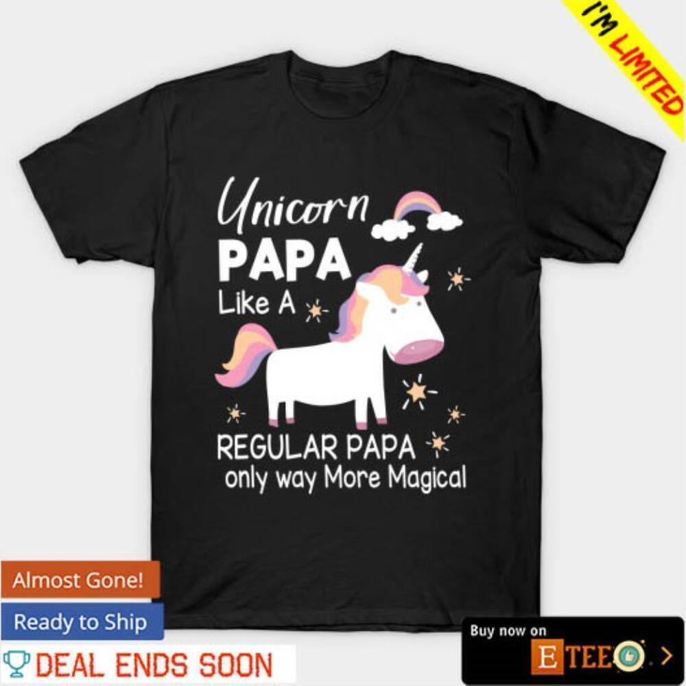 Unicorn Papa Like A Regular Papa Shirt